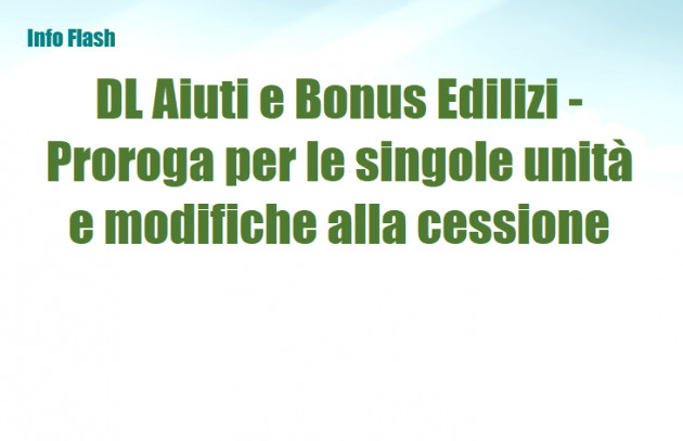 Decreto Aiuti e Bonus Edilizi - Proroga per le singole unità e modifiche alla cessione