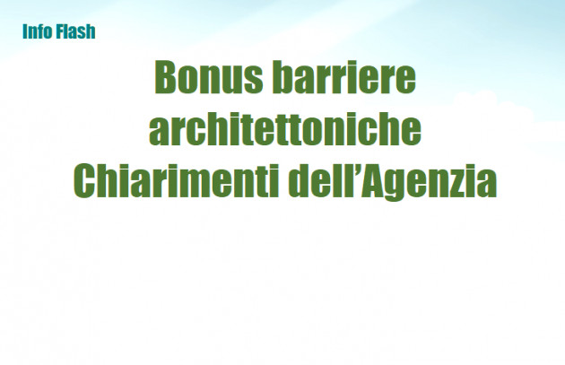 Bonus "Barriere architettoniche" - I chiarimenti dell'Agenzia