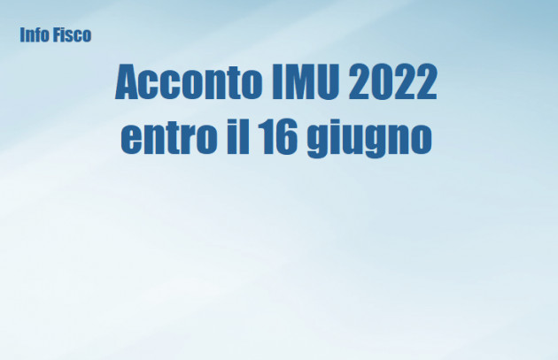 Acconto IMU 2022 entro il 16 giugno