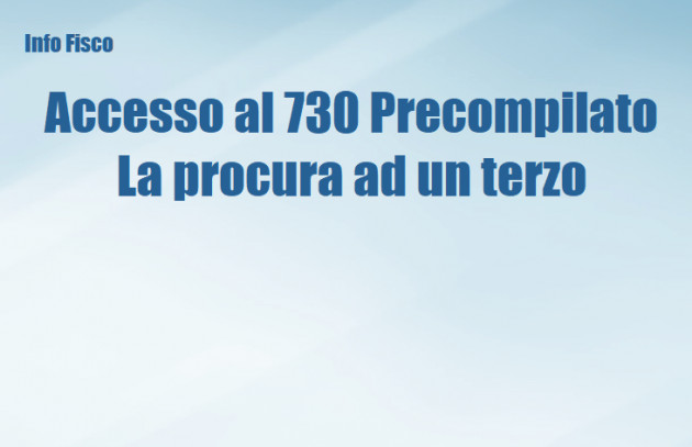 Accesso al 730 Precompilato – La procura ad un terzo