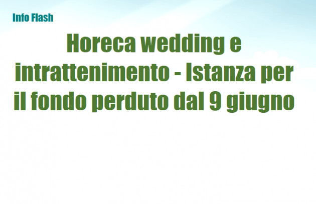 Horeca, wedding e intrattenimento - Istanza per il fondo perduto dal 9 giugno