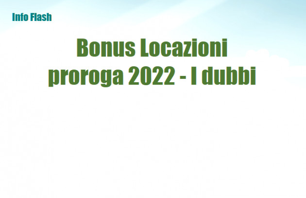 Bonus locazioni - Proroga al 2022 - I dubbi