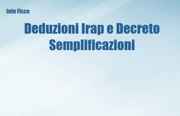 Deduzioni Irap dal periodo 2021 ed il Decreto Semplificazioni