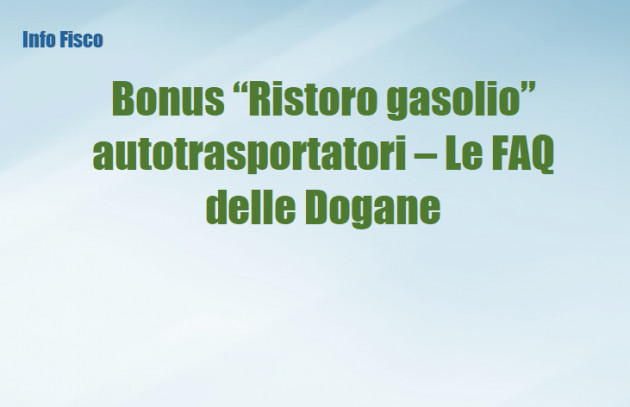 Bonus “Ristoro gasolio” autotrasportatori – Le FAQ delle Dogane