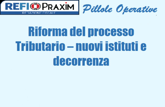 Riforma del processo Tributario – nuovi istituti e decorrenza