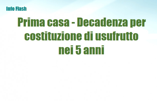 Prima casa - Decadenza per costituzione di usufrutto nei 5 anni