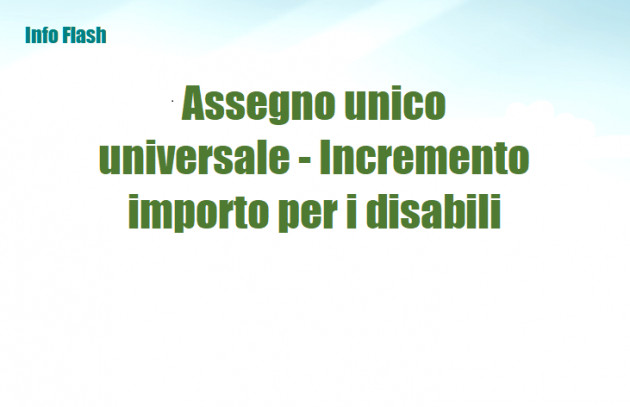 Assegno unico universale - Incremento importo per i disabili