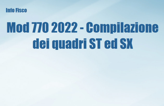 Mod. 770 2022 - Compilazione dei quadri ST ed SX