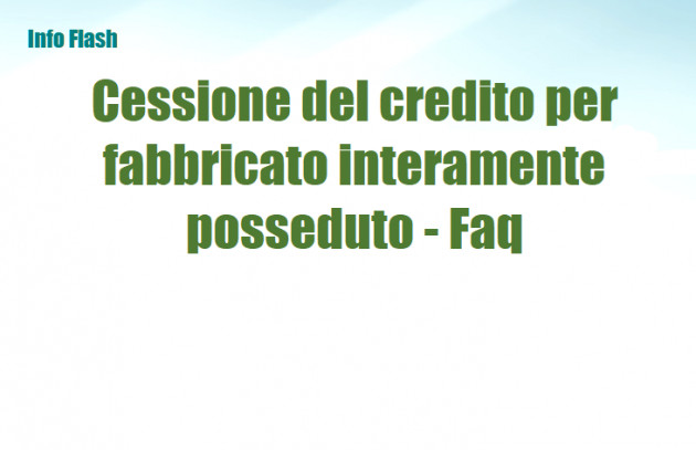  Cessione del credito per fabbricato interamente posseduto - Le nuove Faq
