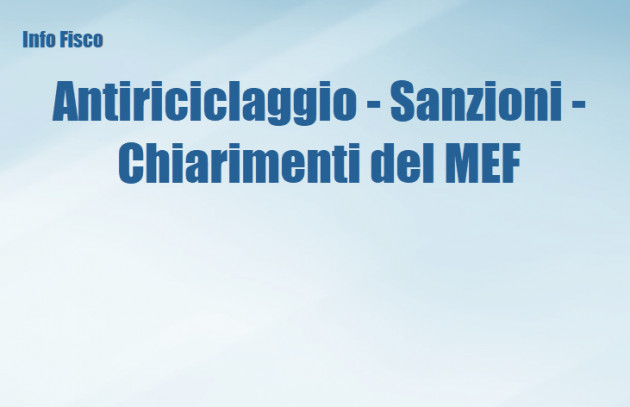 Antiriciclaggio - Procedimento sanzionatorio - Chiarimenti del MEF