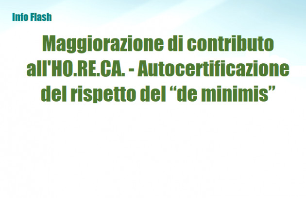 Maggiorazione di contributo all'HO.RE.CA. - Autocertificazione del rispetto del “de minimis”