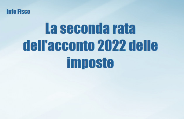 La seconda rata dell'acconto 2022 delle imposte