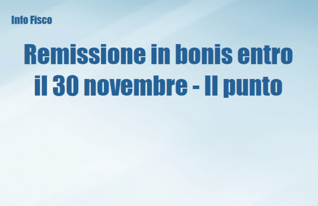 Remissione in bonis entro il 30 novembre - Il punto