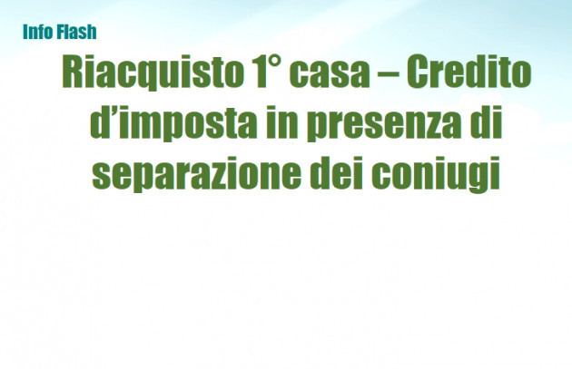 Riacquisto 1° casa – Credito d’imposta in presenza di separazione dei coniugi
