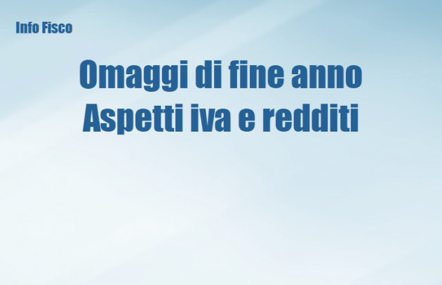 Omaggi di fine anno - Aspetti iva e redditi