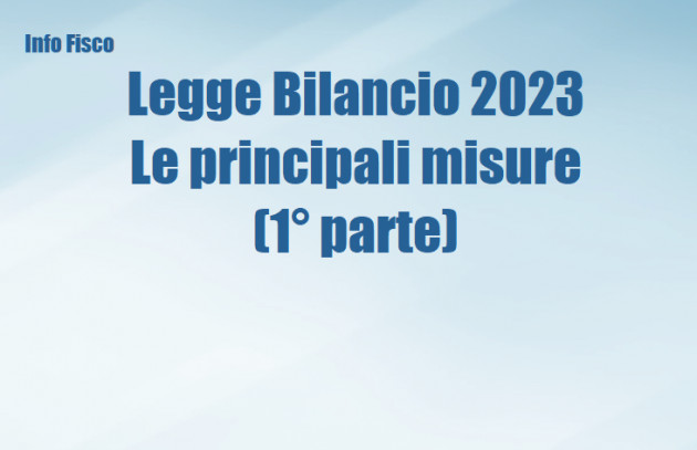 Legge di Bilancio 2023 - Le principali misure fiscali (1° parte)