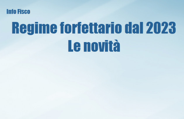 Regime forfettario dal 2023 - Le novità