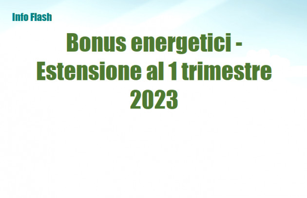 Bonus energetici - Estensione al 1 trimestre 2023