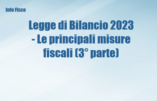 Legge di Bilancio 2023 - Le principali misure fiscali (3° parte)
