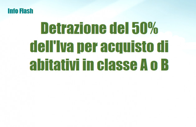 Detrazione del 50% dell'Iva per acquisto di abitativi in classe A o B