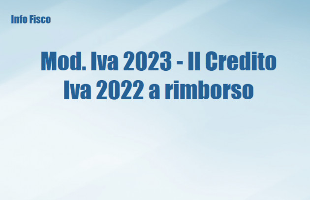 Mod. Iva 2023 - Il Credito Iva 2022 a rimborso