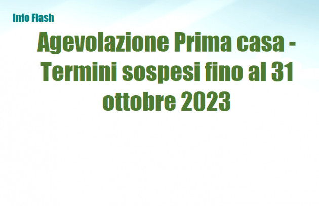 Agevolazione Prima casa - Termini sospesi fino al 31 ottobre 2023