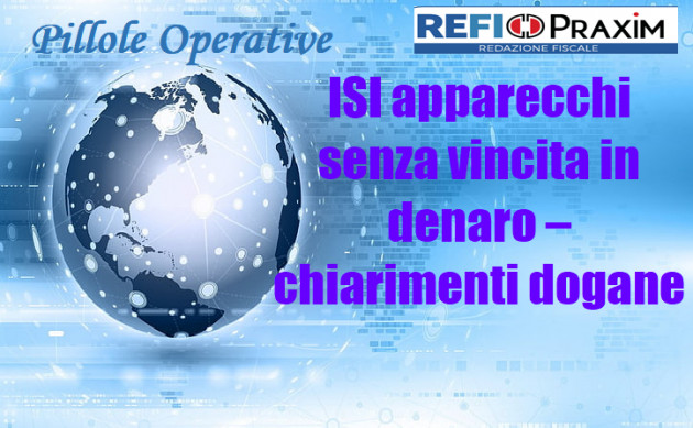ISI apparecchi senza vincita in denaro – chiarimenti dogane