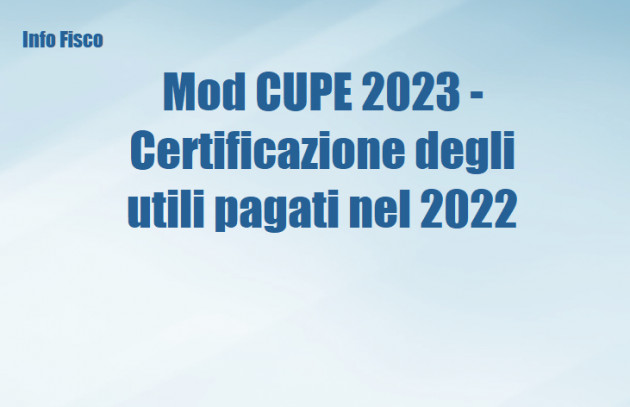 Mod CUPE 2023 - Certificazione degli utili pagati nel 2022