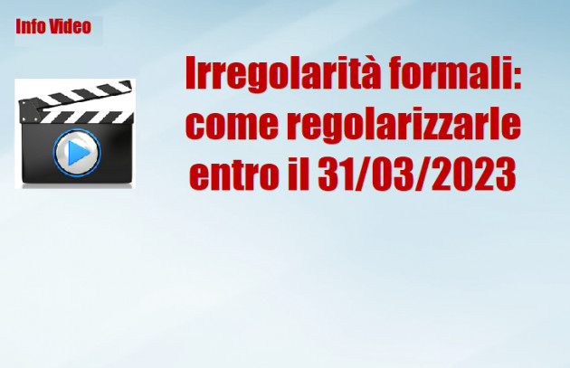 Irregolarità formali: come regolarizzarle entro il 31/03/2023