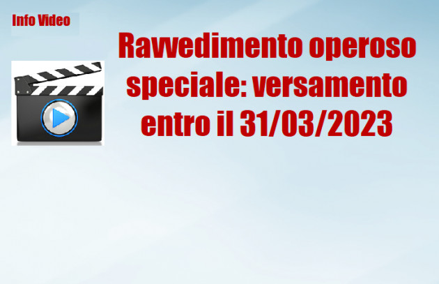 Ravvedimento operoso speciale: versamento entro il 31/03/2023