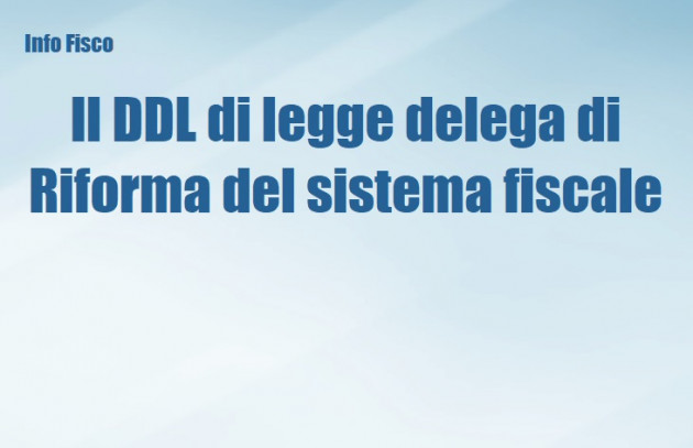 Il Disegno di legge delega di Riforma del sistema fiscale