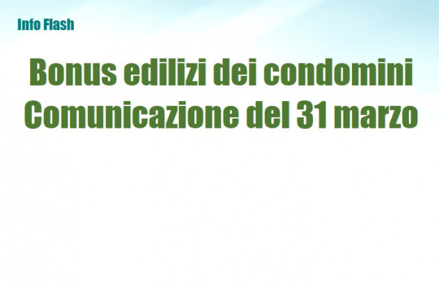 Bonus edilizi su parti comuni condominiali - Comunicazione entro il 31 marzo