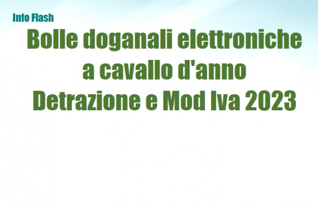 Bolle doganali elettroniche a cavallo d'anno - Detrazione e Mod Iva 2023