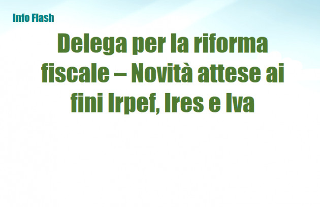 Delega per la riforma fiscale – Novità attese ai fini Irpef, Ires e Iva