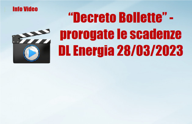 “Decreto Bollette” - prorogate le scadenze DL Energia 28 marzo 2023