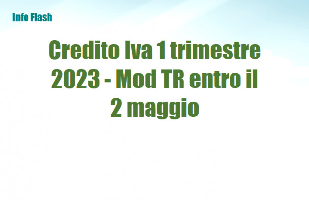 Credito Iva 1 trimestre 2023 - Mod. TR entro il 2 maggio