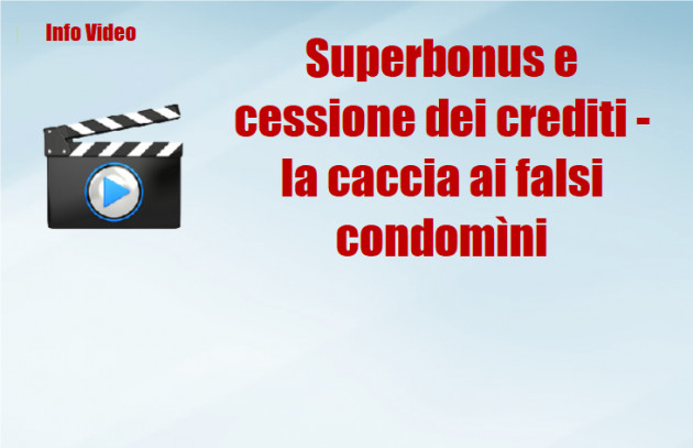 Superbonus e cessione dei crediti - la caccia ai falsi condomìni