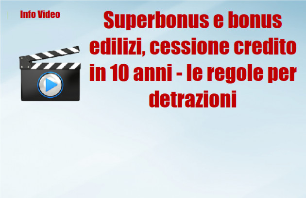 Superbonus e bonus edilizi, cessione credito in 10 anni - le regole per detrazioni