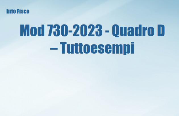 Mod 730-2023 - Quadro D – Tuttoesempi