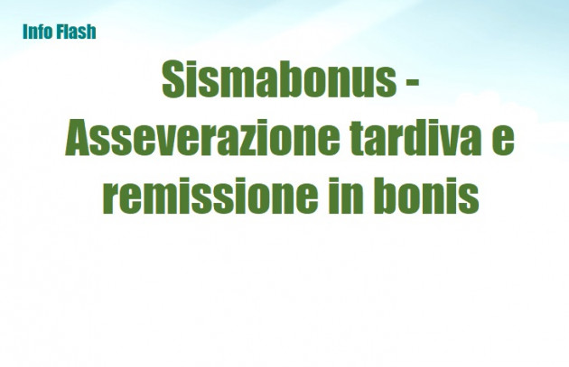 Sismabonus - Asseverazione tardiva - Remissione in bonis