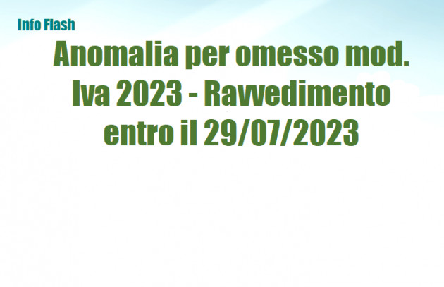 Anomalia per omesso mod Iva 2023 - Ravvedimento entro il 29 luglio