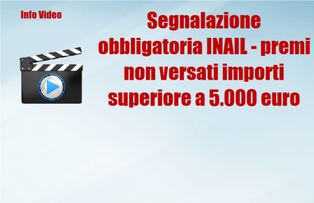 Segnalazione obbligatoria INAIL - premi non versati importi superiore a 5.000 euro