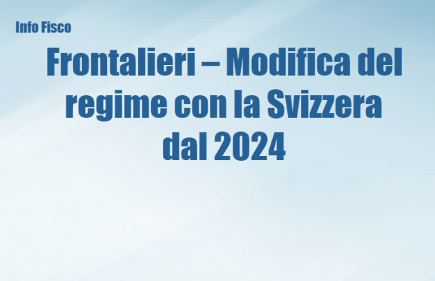Frontalieri – Modifica del regime con la Svizzera dal 2024
