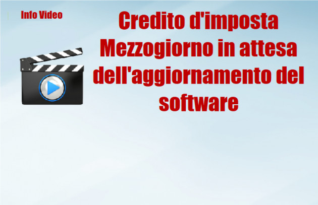 Credito d'imposta Mezzogiorno in attesa dell'aggiornamento del software