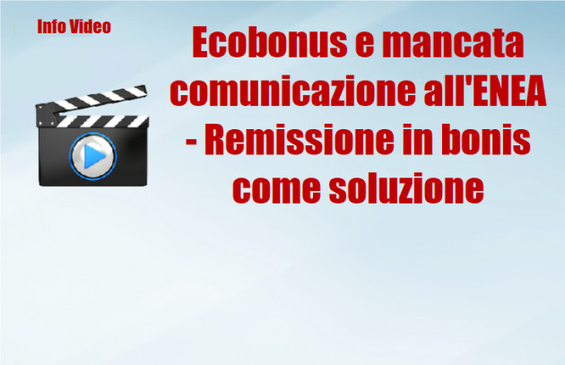Ecobonus e mancata comunicazione all'ENEA - Remissione in bonis come soluzione