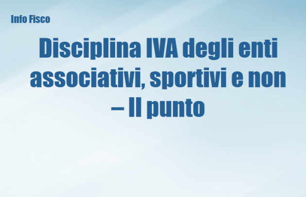 Disciplina IVA degli enti associativi, sportivi e non – Il punto