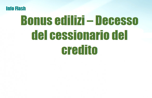 Bonus edilizi – Decesso del cessionario del credito
