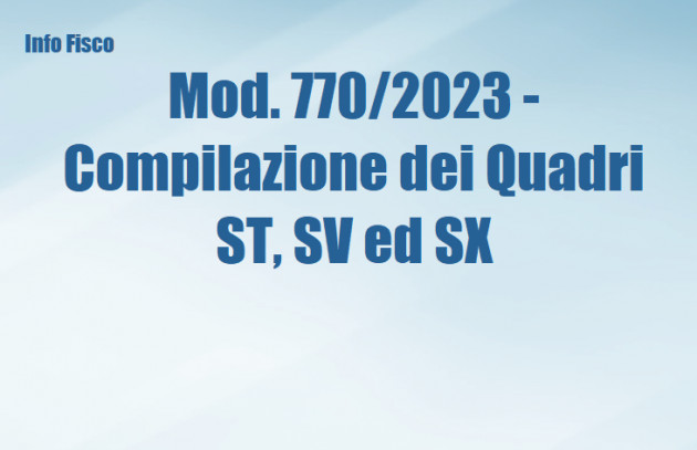 Mod. 770/2023 - Compilazione dei Quadri ST, SV ed SX