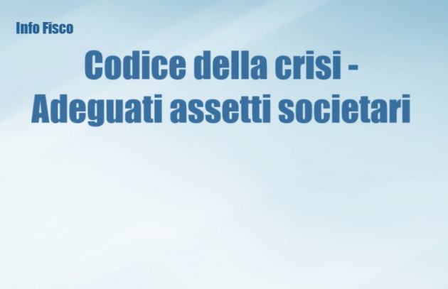 Codice della crisi - Adeguati assetti societari – Il punto