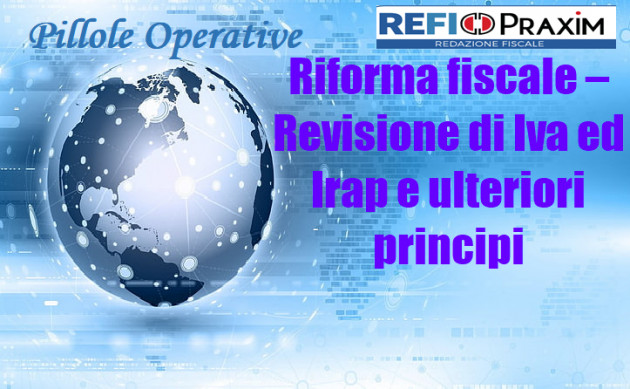 Riforma fiscale – Revisione di Iva ed Irap e ulteriori principi